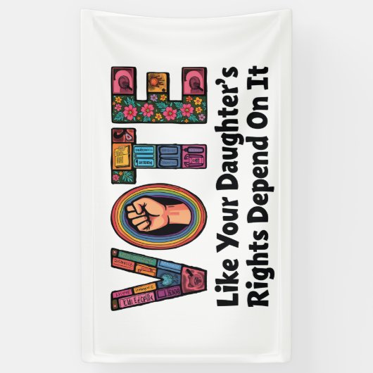 Stem alsof de rechten van je dochter ervan afhange spandoek (Verticaal)