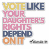 Stem alsof de rechten van je dochter ervan afhange sticker (Voorkant)