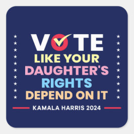 Stem alsof de rechten van je dochter ervan afhange vierkante sticker