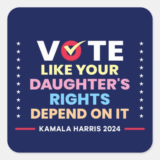 Stem alsof de rechten van je dochter ervan afhange vierkante sticker (Voorkant)