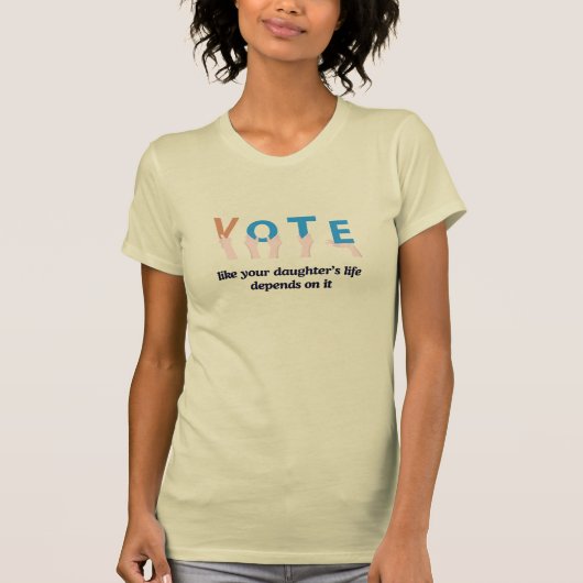 Stem alsof je dochters leven hangt af van het crem t-shirt (Voorkant)