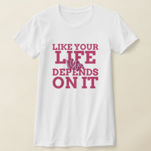 Stem alsof je leven afhankelijk is van het T-shirt