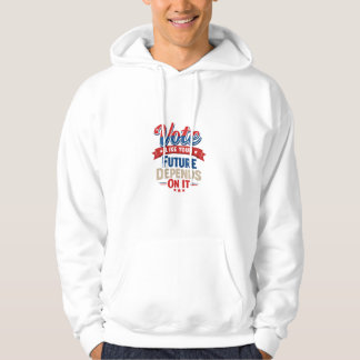 Stem alsof je toekomst ervan afhangt hoodie