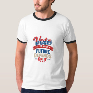 Stem alsof je toekomst ervan afhangt t-shirt