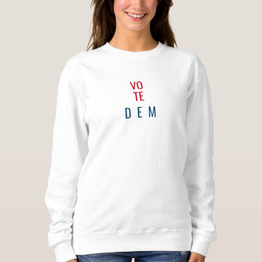 Stem Dem Politiek Bericht Witte Sweatshirt (Voorkant)
