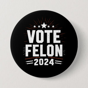 Stem Felon Trump 2024 Grappige Verkiezingsstem Ronde Button 7,6 Cm