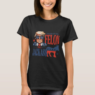 Stem liever op Felon dan op een Jack Funny Trump S T-shirt