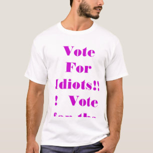 Stem niet op Idiots!!! Stemming voor de derde par T-shirt