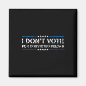 Stem niet op veroordeelde misdadigers Anti-Trump 1 Magneet (Voorkant)