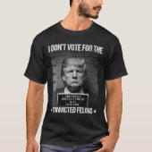 Stem niet op veroordeelde misdadigers Anti-Trump 4 T-shirt (Voorkant)