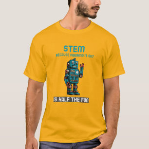 STEM: Omdat het uitzoeken de helft van de Fun-stam T-shirt