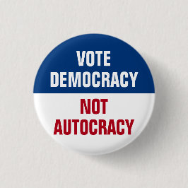 Stem op Democratie Niet op Autocratie - Anti Trump Ronde Button 3,2 Cm