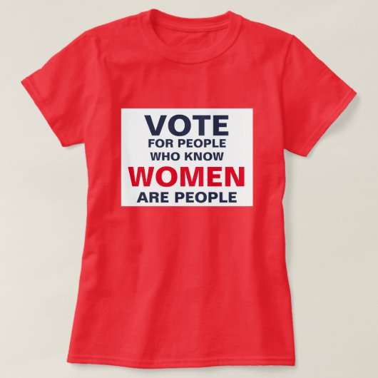 Stem op mensen die weten dat vrouwen mensen zijn t-shirt (Design voorkant)