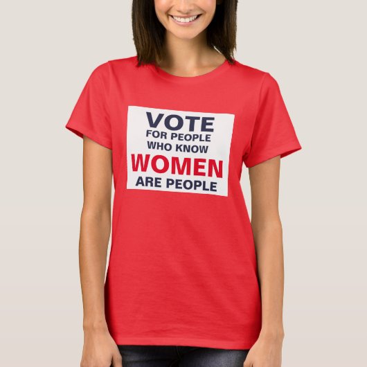 Stem op mensen die weten dat vrouwen mensen zijn t-shirt (Voorkant)