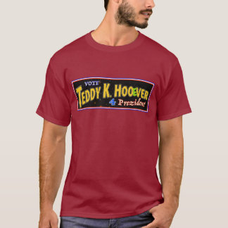 Stem op TEDDY K HOOeVER 4 President! T-shirt