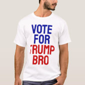 Stem op Trump Bro - Verkiezingen 2024 T-shirt (Voorkant)