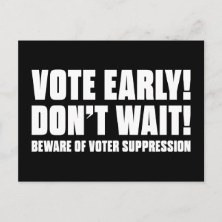 Stem vroeg! Wacht niet. Let op Voter Onderdrukking Briefkaart