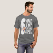 Stem zoals je leven afhankelijk is van het Pro Lif T-shirt (Voorkant volledig)