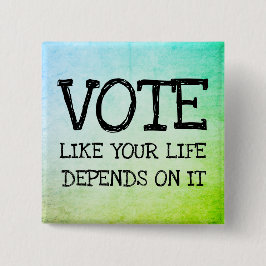 Stemmen alsof je leven ervan afhangt vierkante button 5,1 cm