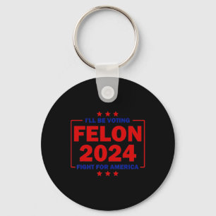Stemmen Felon 2024 Strijd voor Amerika Trump 2024 Sleutelhanger