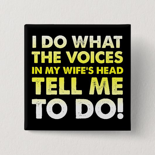 Stemmen In Het Hoofd Van Mijn Vrouw Grappige Knop  Vierkante Button 5,1 Cm (Voorkant)