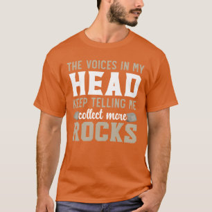 Stemmen in mijn hoofd vertellen me om meer stenen t-shirt