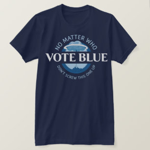 Stemmen tegen blauw, geen kwestie die   t-shirt