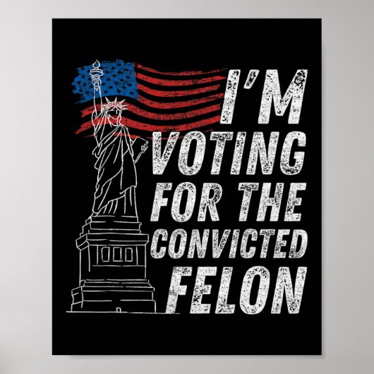 Stemmen Veroordeelde Felon Grappig Pro Trump 2024 Poster (Voorkant)