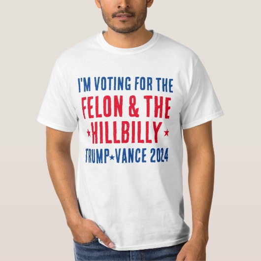 Stemmen voor de Felon & Hillbilly Trump Vance 2024 T-shirt (Voorkant)