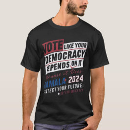 Stemmen zoals je democratie ervan afhangt omdat he t-shirt