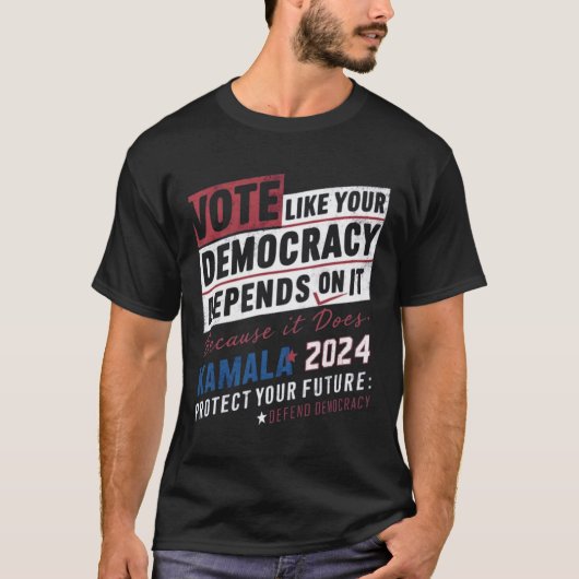 Stemmen zoals je democratie ervan afhangt omdat he t-shirt (Voorkant)
