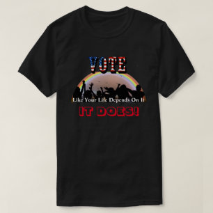 STEMMING alsof je leven ervan afhangt..DAT DOET HE T-shirt