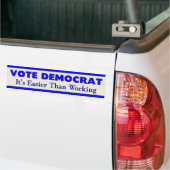 Stemming-democraat Het is makkelijker dan werken 2 Bumpersticker (Op Truck)