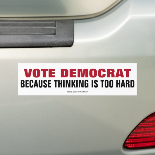 Stemming-democraat omdat denken te moeilijk is bumpersticker (Op auto)
