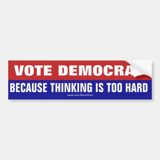 Stemming-democraat omdat denken te moeilijk is bumpersticker (Voorkant)