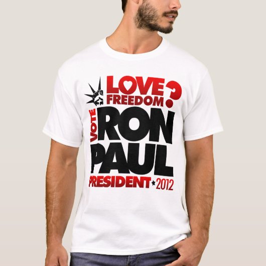 STEMMING RON PAUL PRESIDENT 2012 Love Freedom? T-s T-shirt (Voorkant)