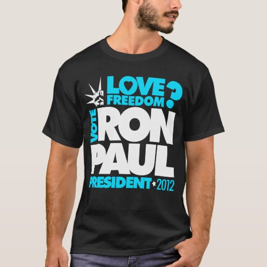 STEMMING RON PAUL PRESIDENT 2012 Love Freedom? T-s T-shirt (Voorkant)