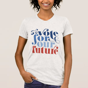 Stemming voor onze toekomstige verkiezingen T-Shir T-shirt