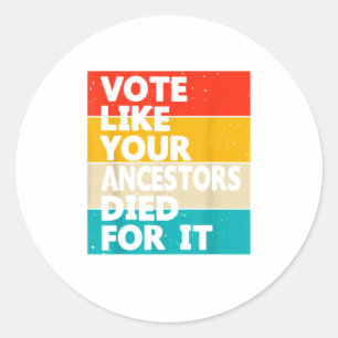 Stemming zoals uw voorouders voor het shirt hebben ronde sticker