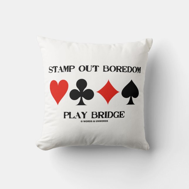 Stempel uit Boredom Play Bridge Vier kaartsleuven Kussen (Voorkant)