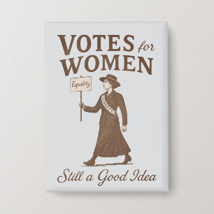 Stemrecht voor vrouwen Feministisch is nog steeds Button