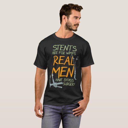 Stents Are For Wimps Real Men Have Bypass Surgery T-shirt (Voorkant volledig)