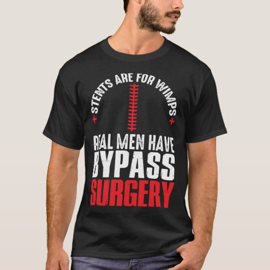 Stents is voor Wimps dat echte Mannen een bypassop T-shirt (Voorkant)