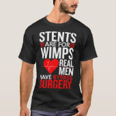 Stents is voor Wimps dat echte Mannen een bypassop T-shirt (Voorkant)