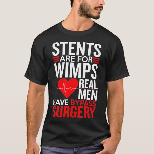 Stents is voor Wimps dat echte Mannen een bypassop T-shirt (Voorkant)