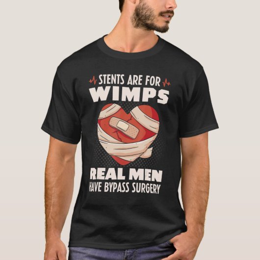 Stents is voor Wimps dat echte Mannen een bypassop T-shirt (Voorkant)