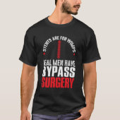 Stents zijn voor watjes hebben echte bypass chirur t-shirt (Voorkant)
