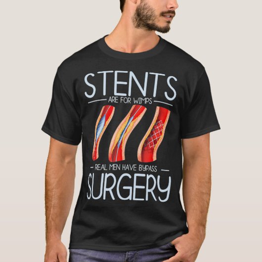 Stents zijn voor Wimps Heart Attack Bypass Chirurg T-shirt (Voorkant)
