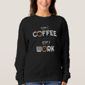 Step 1 Coffee Step 2 Work Funny Trui (Voorkant)