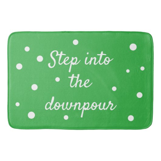 Step Into The Downpour | Green Inspirational Quote Badmat (Voorkant)